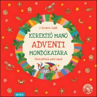 Móra: J. Kovács Judit - Kerekítő Manó adventski zbornik pjesmica - m/o/Mora-J-Kovacs-Judit-Kerekito-Mano-adventski-zbornik-pjesmica-1.jpg