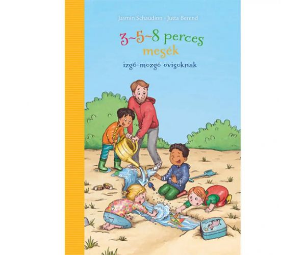 3-5-8 perces mesék - izgő-mozgó ovisoknak mesekönyv - Pagony