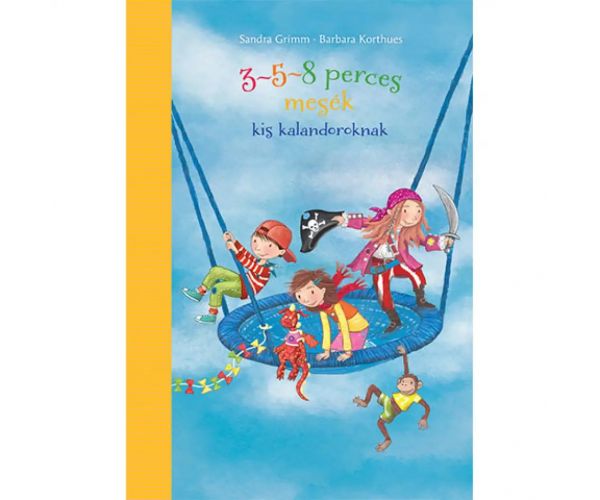 3-5-8 perces mesék kis kalandoroknak mesekönyv - Pagony