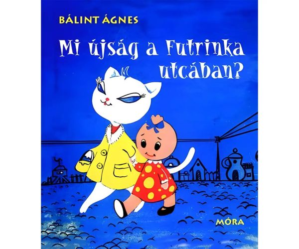 Móra: Bálint Ágnes - Što ima novoga u Ulici Futrinka? slikovnica