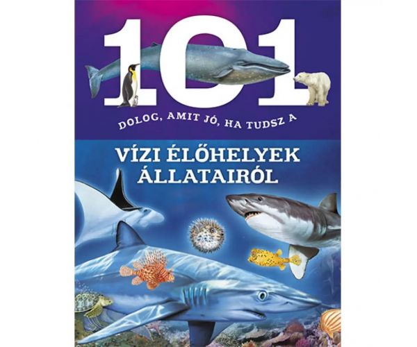 101 stvari koje je dobro znati o životinjama vodenih staništa edukativna knjiga