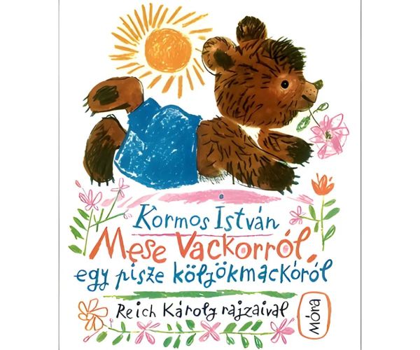 Móra: Kormos István - Priča o Vackoru, malom medvjediću slikovnica
