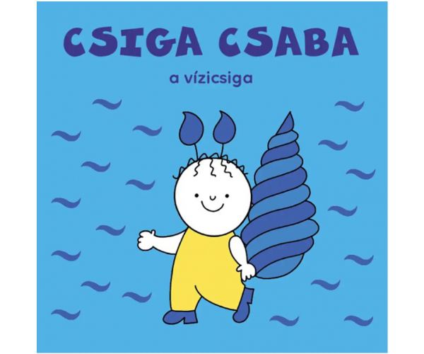 Bogyó és Babóca: Csiga Csaba a vízicsiga mesekönyv - Pagony