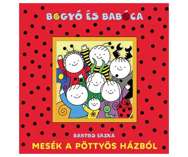 Bogyó és Babóca: Mesék a Pöttyös házból mesekönyv - Pagony
