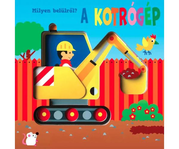 Milyen belülről? - A kotrógép lapozó könyv