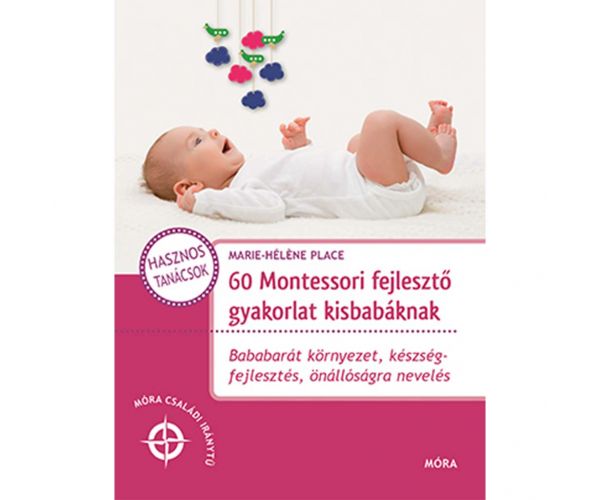 Móra: 60 Montessori fejlesztő gyakorlat kisbabáknak