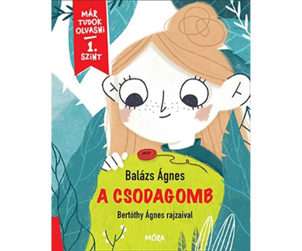 Móra: Balázs Ágnes - A csodagomb - Már tudok olvasni 1. szint