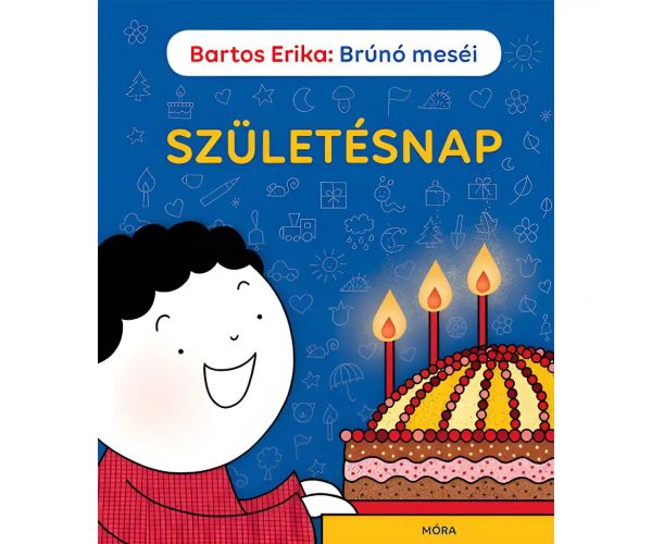 Móra: Bartos Erika - Brúnó meséi - Születésnap mesekönyv