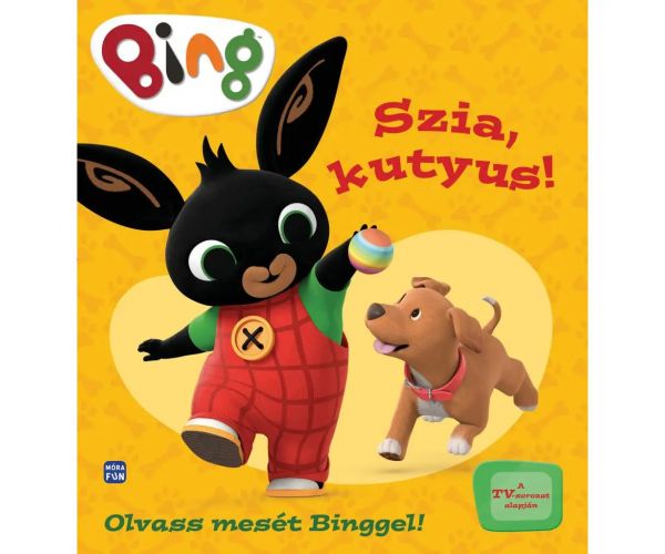 Móra: Bing - Szia, kutyus! - Olvass mesét Binggel!
