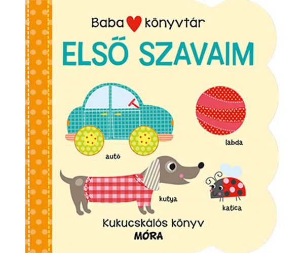 Móra: Babakönyvtár - Első szavaim kukucskálós könyv