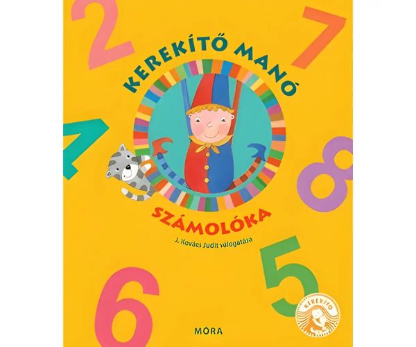 Móra: J. Kovács Judit - Kerekítő Manó - Számolóka mondókás könyv
