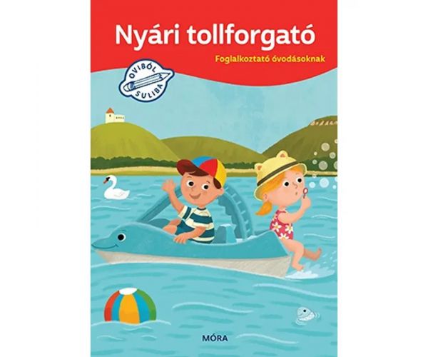 Móra: Nyári tollforgató - Foglalkoztató óvodásoknak