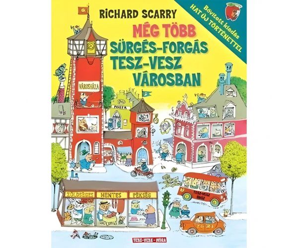 Móra: Richard Scarry - Még több sürgés forgás Tesz-Vesz városban