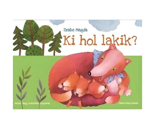 Móra: Szabó Magda - Ki hol lakik? lapozó mesekönyv
