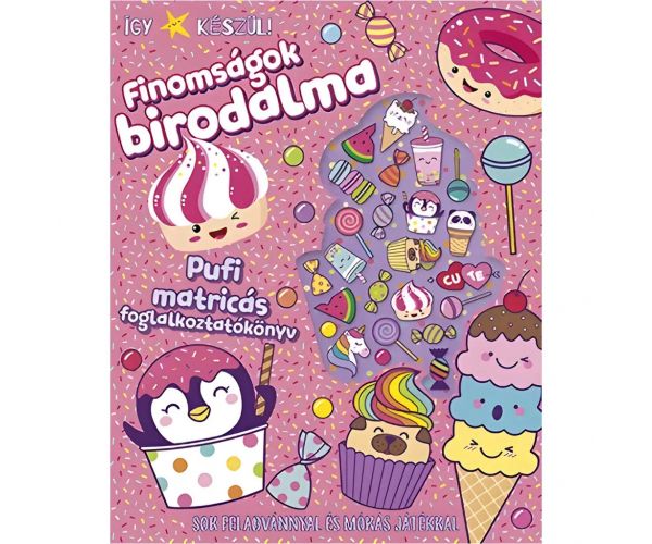 Móra: Így készül! - Finomságok birodalma Pufi matricás foglalkoztatókönyv