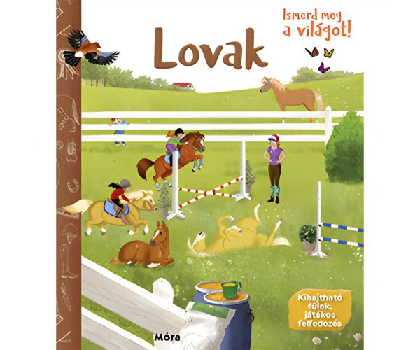 Móra: Ismerd meg a világot! - Lovak ismeretterjesztő könyv