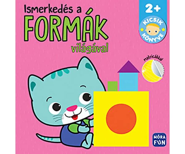 Móra: Ismerkedés a formák világával - Kicsik könyve matricás színező