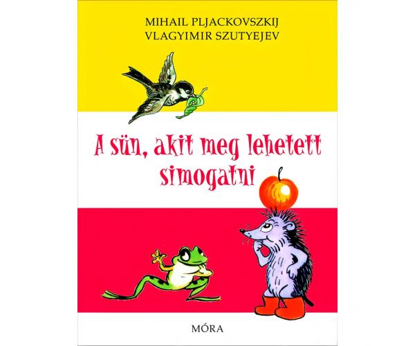 Móra: Vlagyimir Szutyejev - A sün, akit meg lehetett simogatni mesekönyv