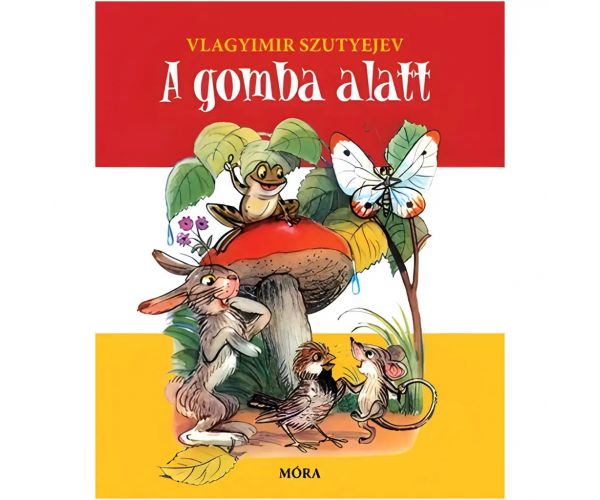 Móra: Vlagyimir Szutyejev - A gomba alatt lapozó mesekönyv