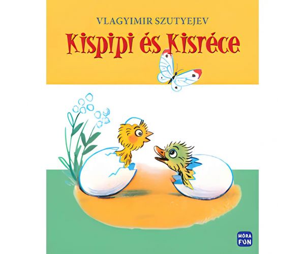 Móra: Vlagyimir Szutyejev - Kispipi és Kisréce mesekönyv felújított kiadás