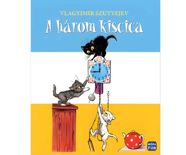 Móra: Vlagyimir Szutyejev - A három kiscica lapozó mesekönyv