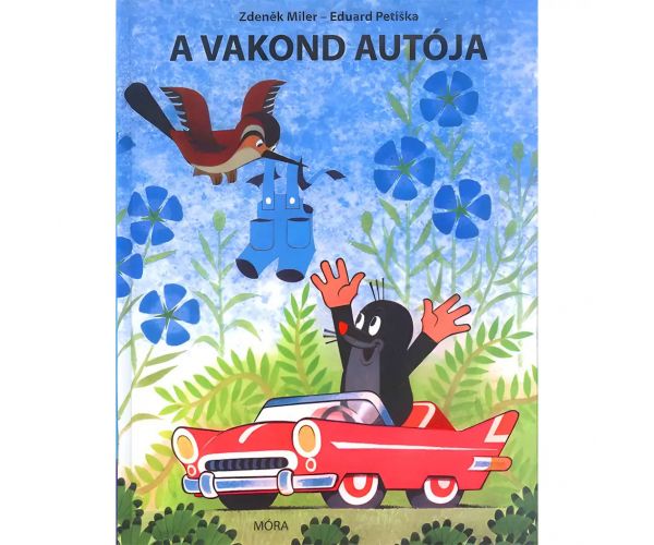 Móra: Zdeněk Miler és Eduard Petiska - A vakond autója mesekönyv