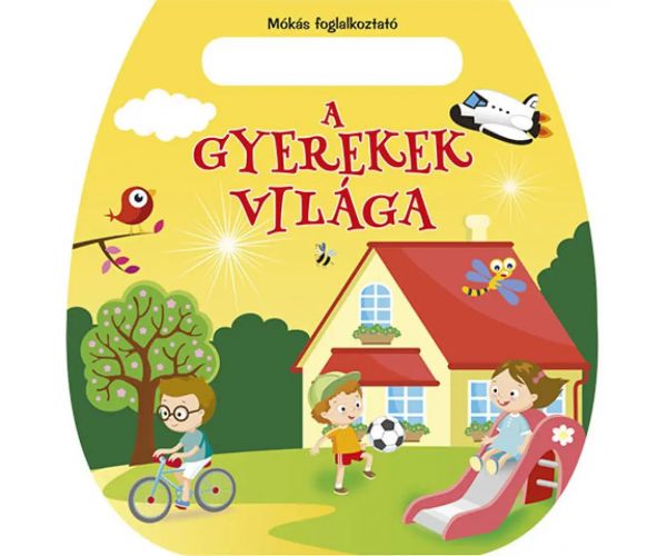 Mókás foglalkoztató - A gyerekek világa